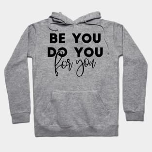 Be You Do You For You Hoodie